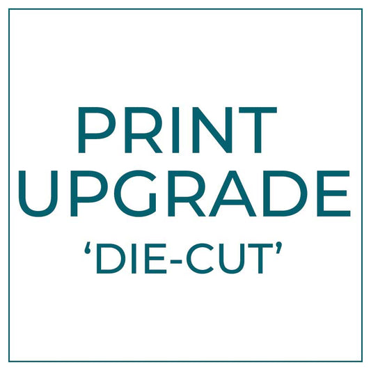 Print Upgrade - Die-cut