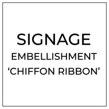 Signage add-on chiffon ribbon