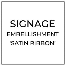 Signage add on, satin ribbon
