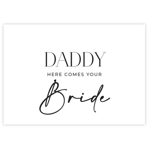 daddy here comes your bride sign